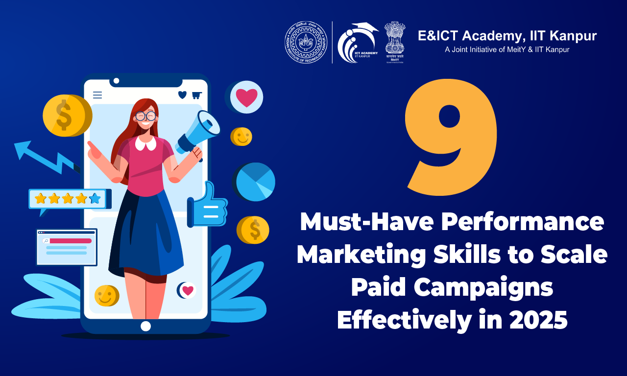 9 Must-Have Performance Marketing Skills to Scale Paid Campaigns Effectively in 2025